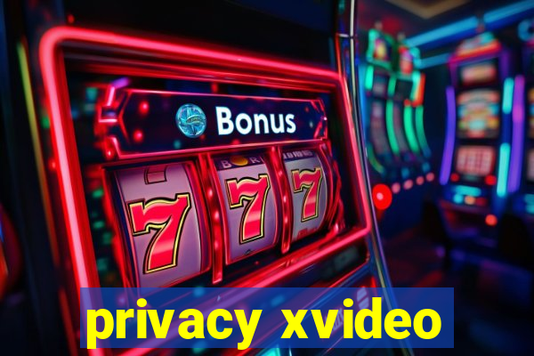 privacy xvideo